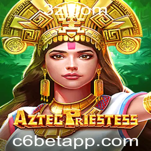 AztecPriestess: Explorando o Mundo do Jogo e o Conceito de c6 bet